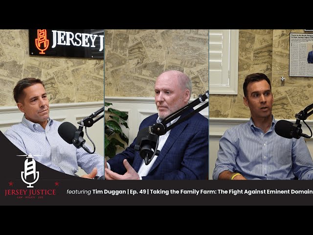 Jersey Justice w/ Tim Duggan: Taking the Family Farm: The Fight Against Eminent Domain